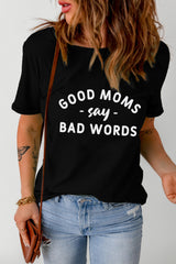 GOOD MOMS SAY BAD WORDS Graphic Tee - SHE BADDY© ONLINE WOMEN FASHION & CLOTHING STORE