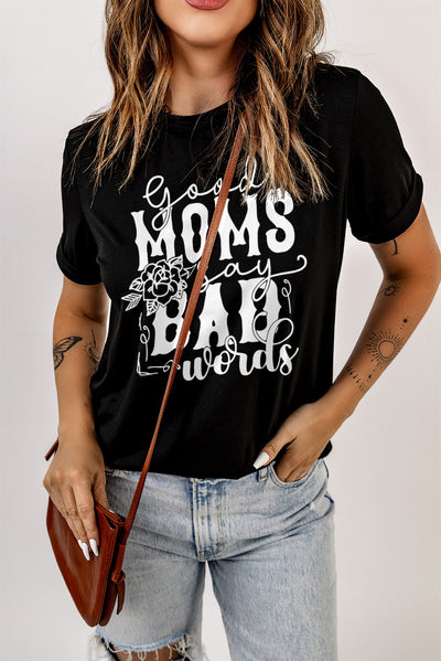 GOOD MOMS SAY BAD WORDS Graphic Tee Shirt - SHE BADDY© ONLINE WOMEN FASHION & CLOTHING STORE