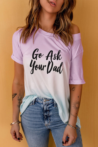GO ASK YOUR DAD Graphic Tee - SHE BADDY© ONLINE WOMEN FASHION & CLOTHING STORE