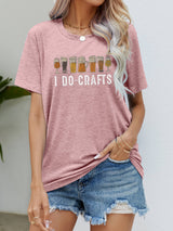 I DO CRAFTS Round Neck T-Shirt - SHE BADDY© ONLINE WOMEN FASHION & CLOTHING STORE