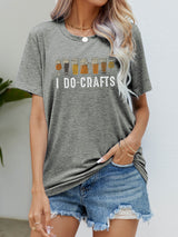 I DO CRAFTS Round Neck T-Shirt - SHE BADDY© ONLINE WOMEN FASHION & CLOTHING STORE