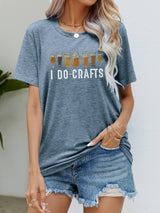 I DO CRAFTS Round Neck T-Shirt - SHE BADDY© ONLINE WOMEN FASHION & CLOTHING STORE