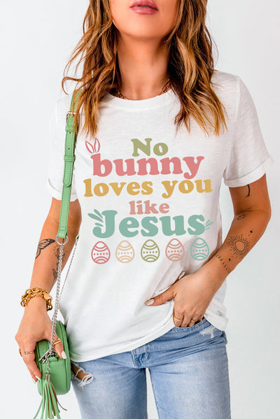 Easter NO BUNNY LOVES YOU LIKE JESUS T-Shirt - SHE BADDY© ONLINE WOMEN FASHION & CLOTHING STORE